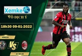 Link trực tiếp Venezia vs Milan 18h30 9/1/2022 có bình luận