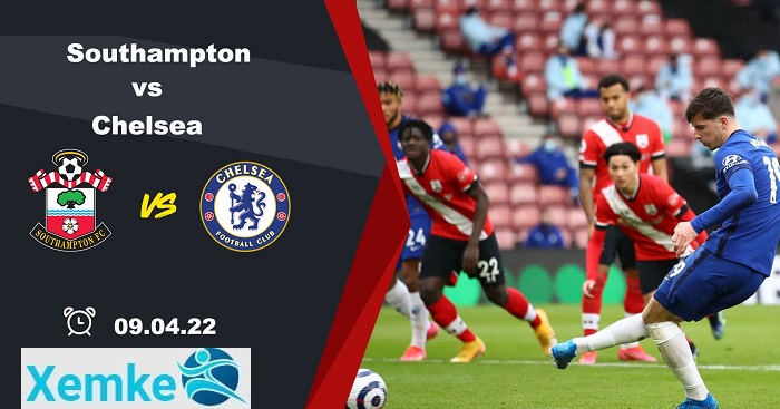 Link trực tiếp Southampton vs Chelsea 21h00 9/4/2022 có bình luận